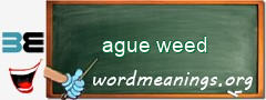 WordMeaning blackboard for ague weed